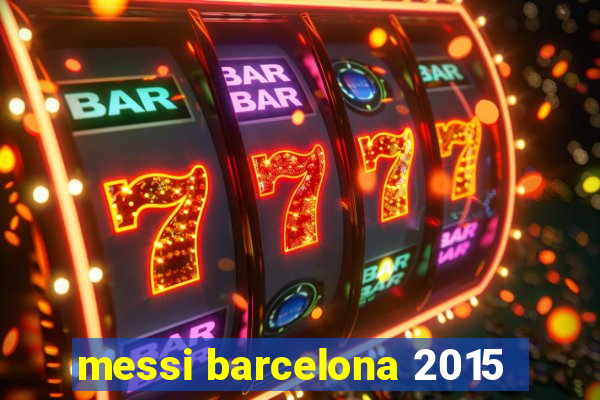 messi barcelona 2015